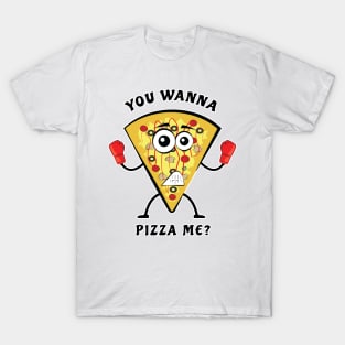 You Wanna Pizza Me? - Funny Illustration T-Shirt